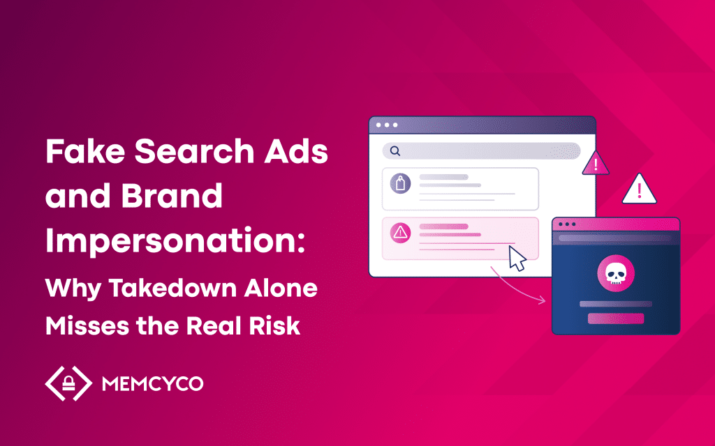 Graphic with the text, “Fake Search Ads and Brand Impersonation: Why Takedown Alone Misses the Real Risk,” featuring a browser window and warning icons on a pink background. This design highlights the growing threat of brand impersonation through fake search ads, emphasizing that takedown measures alone are not enough.
